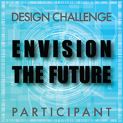 ENVISION THE FUTURE - DESIGN CHALLENGE PARTICIPANT